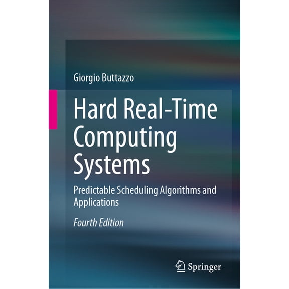 Hard Real-Time Computing Systems: Predictable Scheduling Algorithms and Applications, (Hardcover)