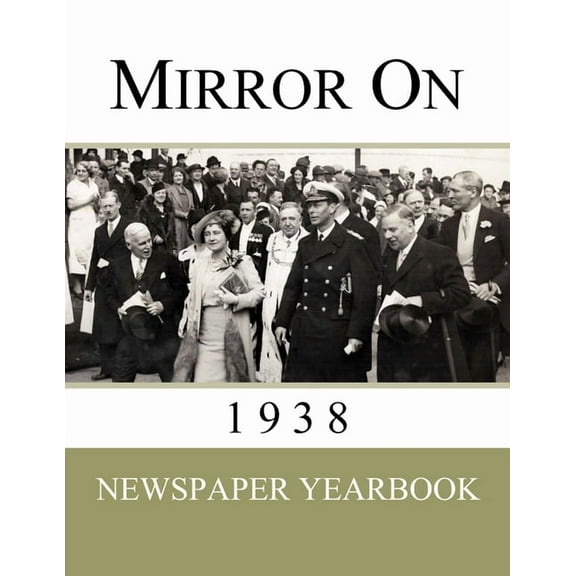 Mirror on Mirror On 1938: Newspaper Yearbook containing 120 front pages from 1938 - Unique birthday gift / present idea., Book 1938, (Paperback)