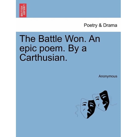 The Battle Won. an Epic Poem. by a Carthusian. Paperback