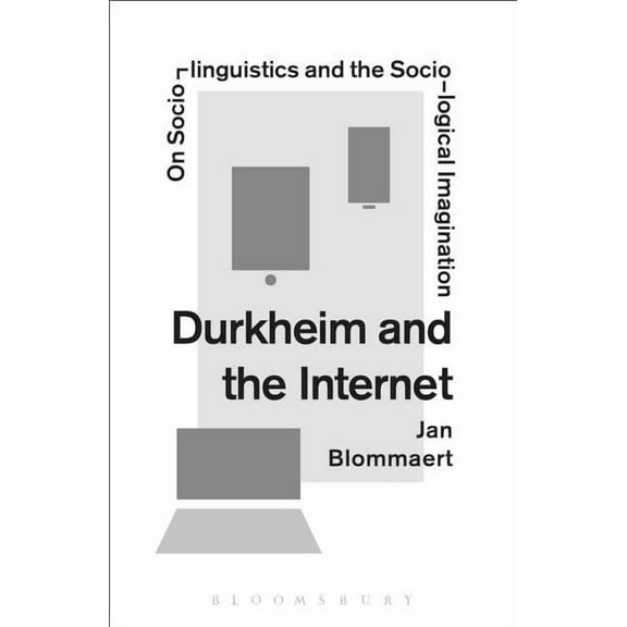 Durkheim and the Internet: On Sociolinguistics and the Sociological Imagination, (Paperback)