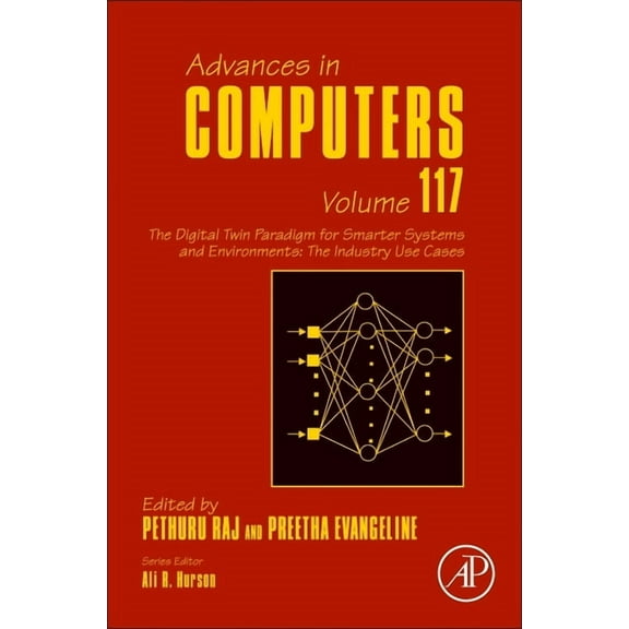 Advances in Computers The Digital Twin Paradigm for Smarter Systems and Environments: The Industry Use Cases: Volume 117, Book 117, (Hardcover)