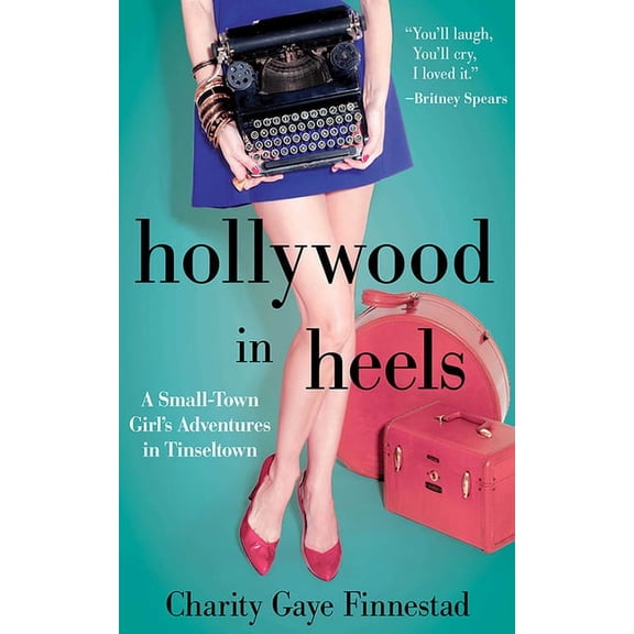 Hollywood in Heels : A Small-Town Girl's Adventures in Tinseltown (Hardcover)