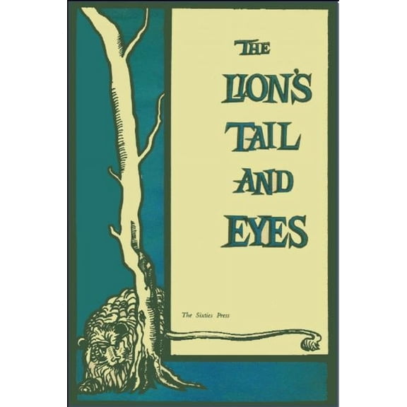The Lion's Tail and Eyes: Poems Written Out of Laziness and Silence, (Paperback)