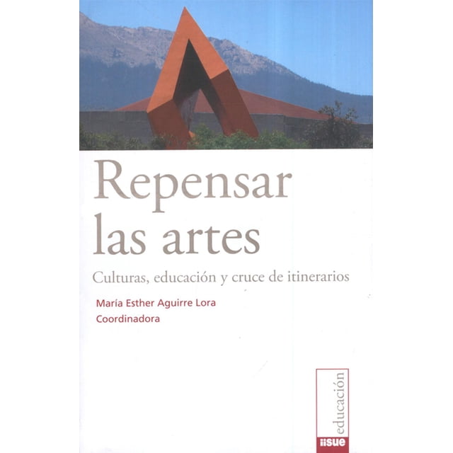 Repensar las artes Bonilla Artigas Editores 9786077588443