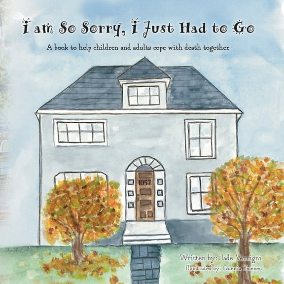 I am So Sorry, I Just Had to Go: A book to help children and adults cope with death together, (Paperback)