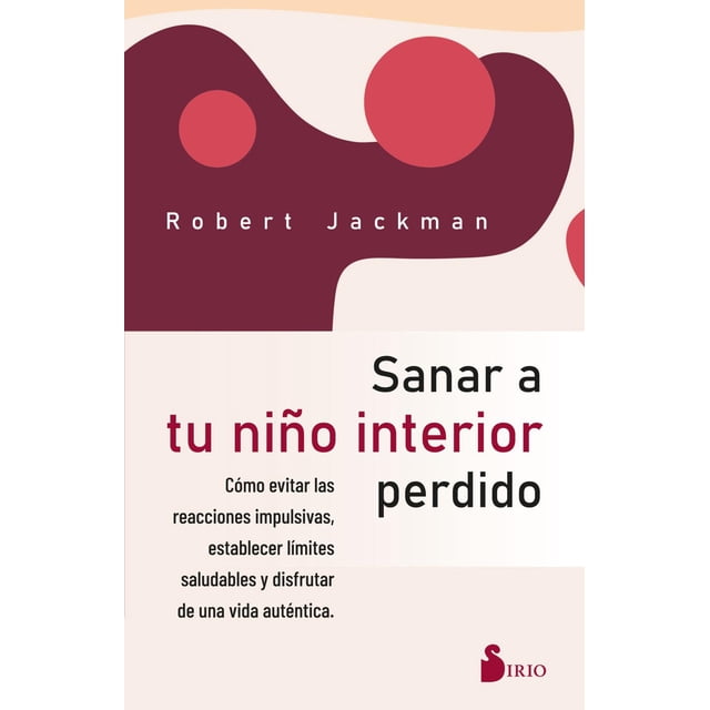 Libro Sanar A Tu Niño Interior Perdido Tapa Blanda, Autor Robert Jackman, Editorial Editorial Sirio