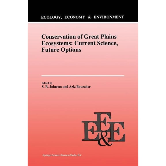 Ecology, Economy & Environment Conservation of Great Plains Ecosystems: Current Science, Future Options, Book 5, (Paperback)