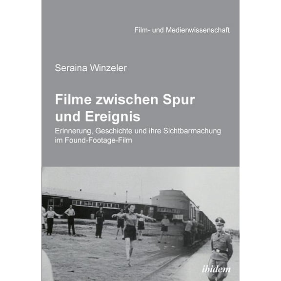 Filme zwischen Spur und Ereignis. Erinnerung, Geschichte und ihre Sichtbarmachung im Found-Footage-Film, (Paperback)