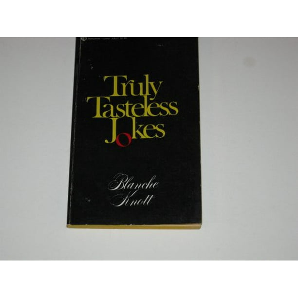 Truly Tasteless Jokes