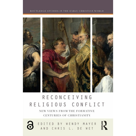 Routledge Studies in the Early Christian Reconceiving Religious Conflict: New Views from the Formative Centuries of Christianity, (Paperback)