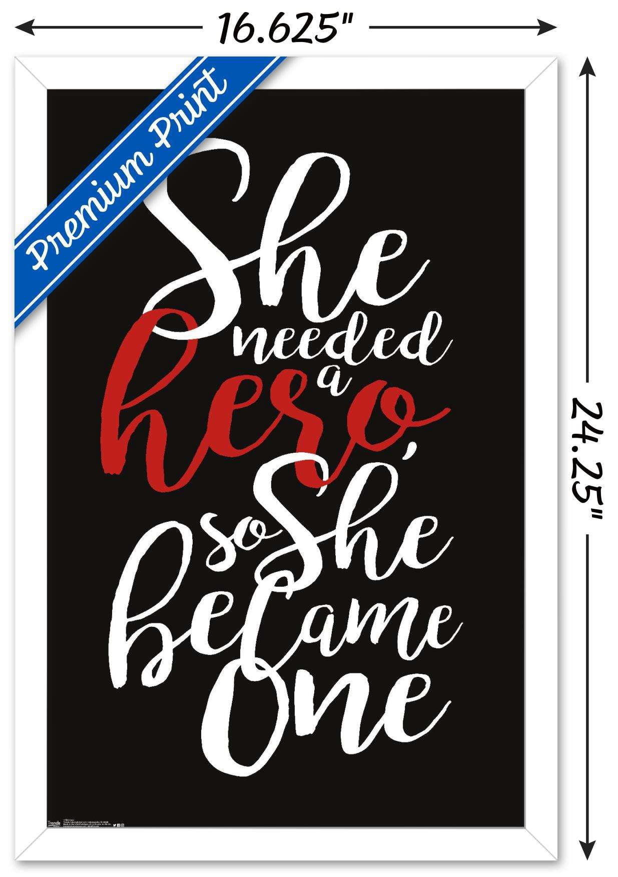She needed a hero, so she became one Wall Poster, 14.725" x 22.375", Framed