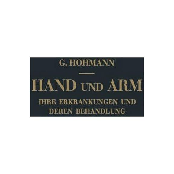 Hand Und Arm: Ihre Erkrankungen Und Deren Behandlung, (Paperback)