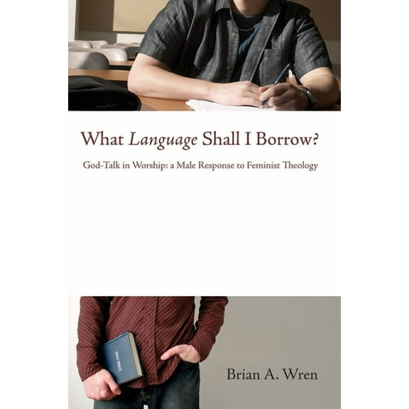What Language Shall I Borrow?: God-Talk in Worship: A Male Response to Feminist Theology (Paperback)