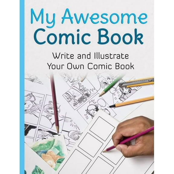 Awesome Comic Sketchbooks My Awesome Comic Book: Write and Illustrate Your Own Comic Book, (Paperback)