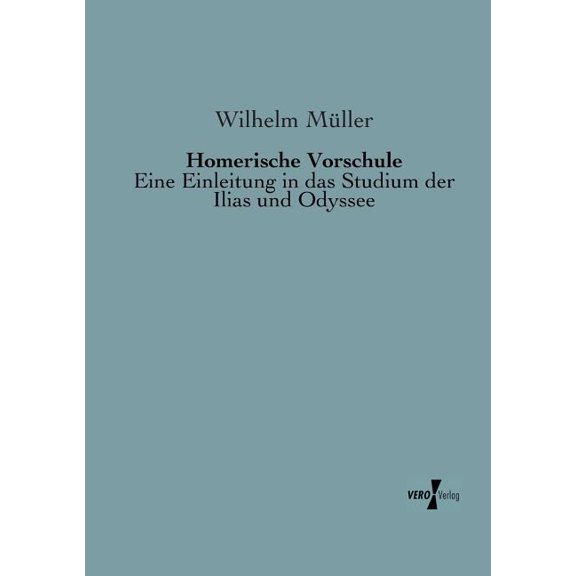 Homerische Vorschule : Eine Einleitung in das Studium der Ilias und Odyssee (Paperback)