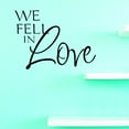 thumbnail image 1 of Custom Decals PRICE REDUCED We Fell In Love Wall Art Size: 12 Inches x 18 Inches, 1 of 1