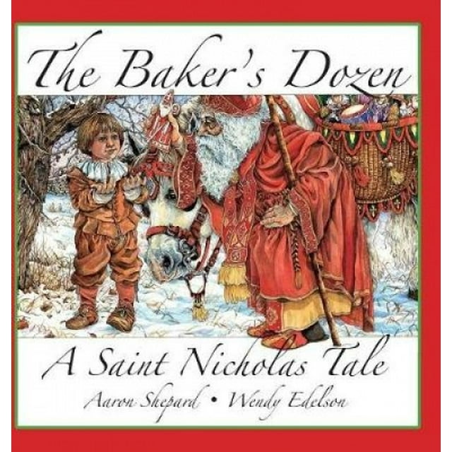 The Baker's Dozen: A Saint Nicholas Tale, with Bonus Cookie Recipe and Pattern for St. Nicholas Christmas Cookies (15th Anniversary Edition)