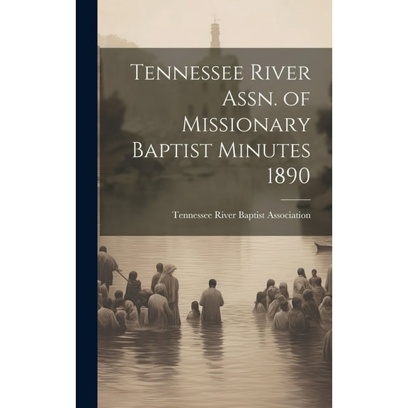 Tennessee River Assn. of Missionary Baptist Minutes 1890 (Hardcover)