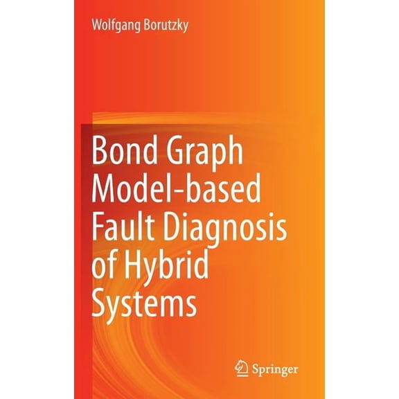 Bond Graph Model-Based Fault Diagnosis of Hybrid Systems, (Hardcover)