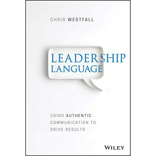 Langage de Leadership, Utiliser une Communication Authentique pour Obtenir des Résultats