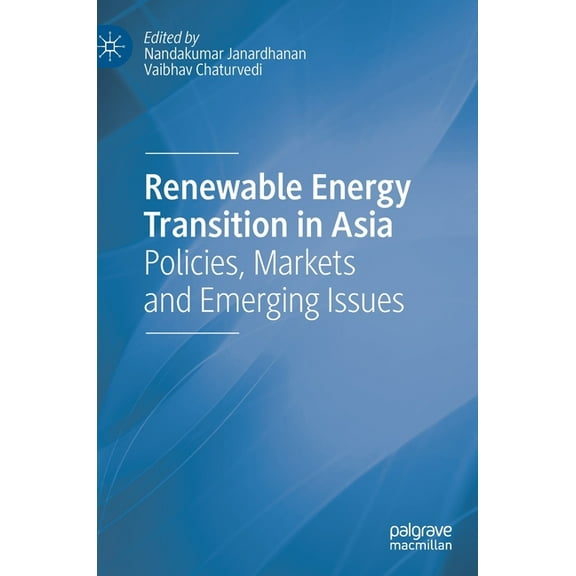 Renewable Energy Transition in Asia: Policies, Markets and Emerging Issues, (Hardcover)