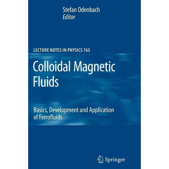 Lecture Notes in Physics Colloidal Magnetic Fluids: Basics, Development and Application of Ferrofluids, Book 763, (Paperback)