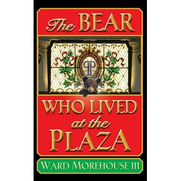 The Bear Who Lived at the Plaza (hardback), (Hardcover)