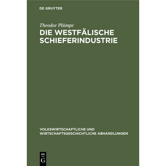 Volkswirtschaftliche Und Wirtschaftsgesc Die WestfÃ¤lische Schieferindustrie, Book 3, (Hardcover)