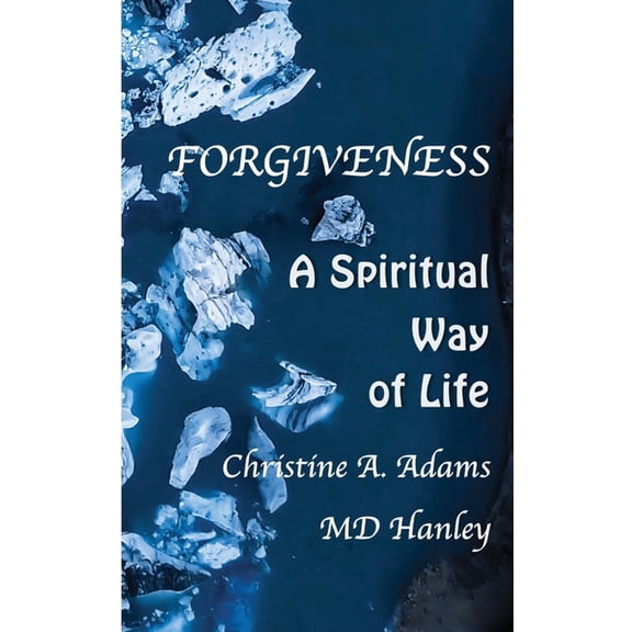 Forgiveness: A Spiritual Way of Life, (Paperback)