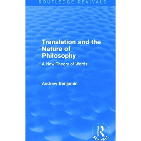 Routledge Revivals Translation and the Nature of Philosophy (Routledge Revivals): A New Theory of Words, (Paperback)