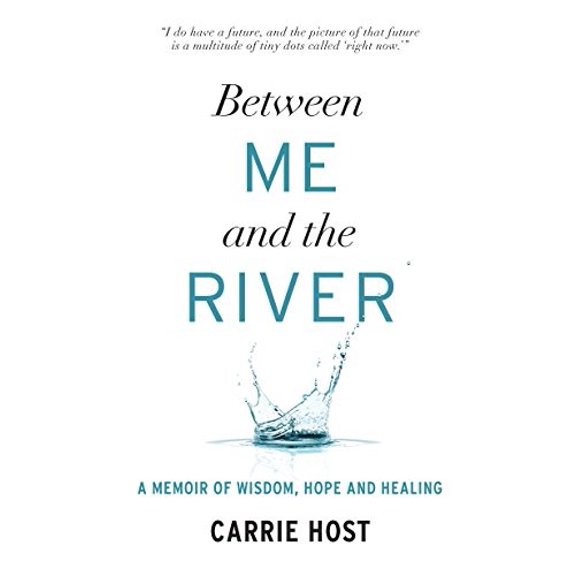 Pre-Owned Between Me and the River : A Memoir of Wisdom, Hope and Healing
