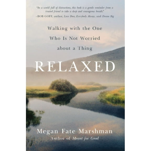 Relaxed: Walking with the One Who Is Not Worried about a Thing (Paperback)