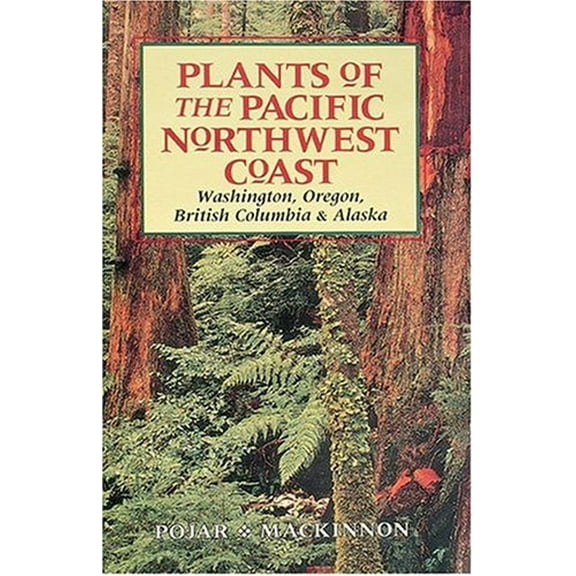 Pre-Owned Plants of the Pacific Northwest Coast : Washington, Oregon, British Columbia, and Alaska (Paperback) 9781551050409