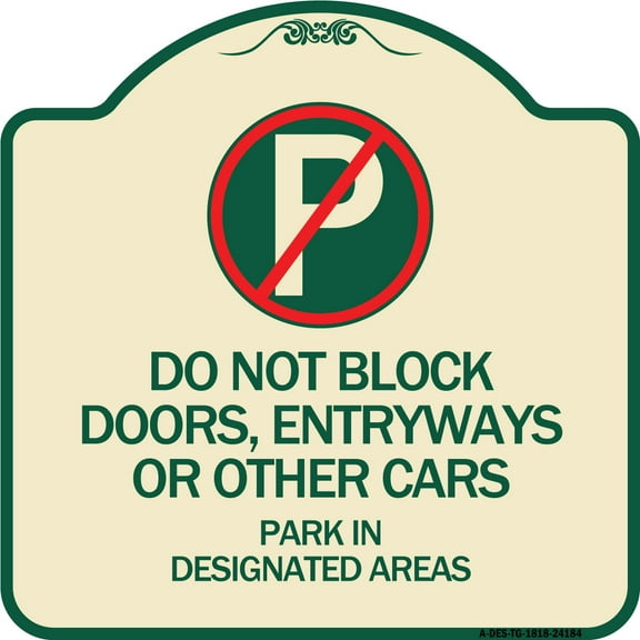 SignMission Designer Series Sign - Do Not Block Doors Enter Ways or Other Cars Park in Designated Areas with No Parking Symbol | Tan & Green 18" X 18" Heavy-Gauge Aluminum Architectural