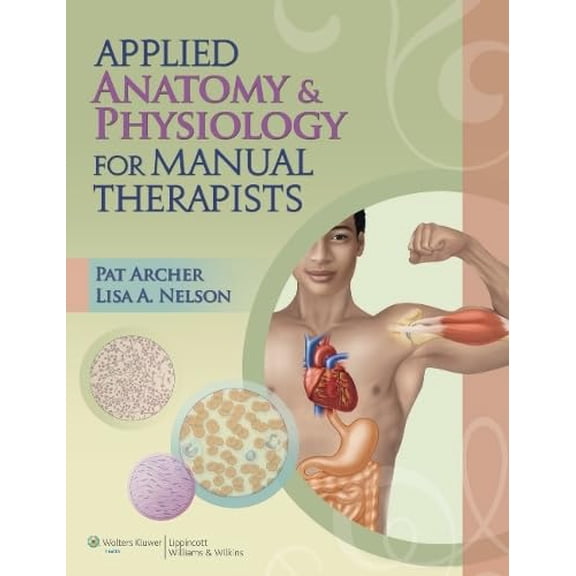 Pre-Owned Applied Anatomy & Physiology for Manual Therapists, 9781605476551, 1605476552, Paperback, 1 edition