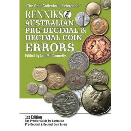 Renniks Australian Pre-Decimal & Decimal Coin Errors 1910-2014: The Premier Guide for Australian Pre-Decimal & Decimal Coin Errors