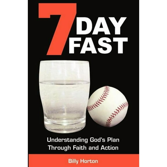 7 Day Fast: Understanding God's Plan Through Faith and Action, (Paperback)
