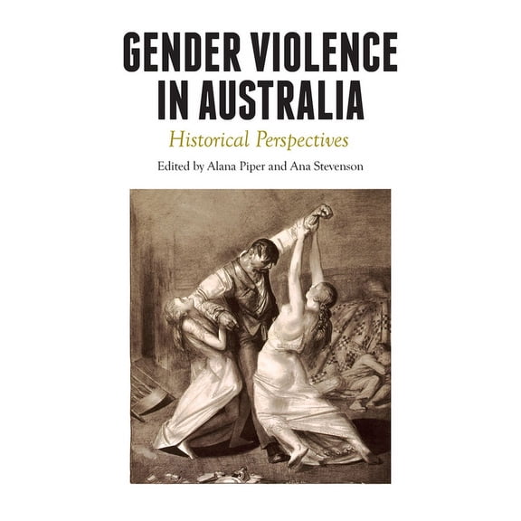 Australian History: Gender Violence in Australia : Historical Perspectives (Paperback)