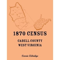 1870 Census, Cabell County, West Virginia, (Paperback)