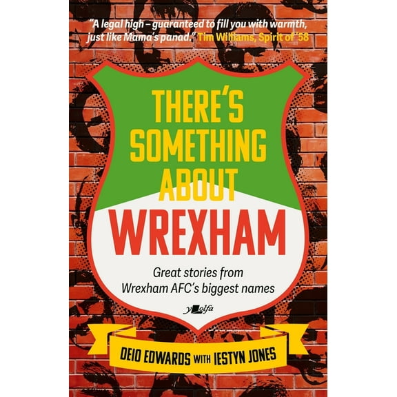 There's Something about Wrexham: Great Stories from Wrexham Afc's Biggest Names, (Paperback)