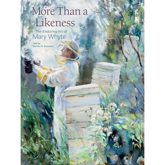 More Than a Likeness: The Enduring Art of Mary Whyte, (Hardcover)
