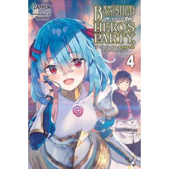 Banished from the Hero's Party, I Decided to Live a Quiet Life in the Countryside (light novel): Banished from the Hero's Party, I Decided to Live a Quiet Life in the Countryside, Vol. 4 (light novel) (Series #4) (Paperback)