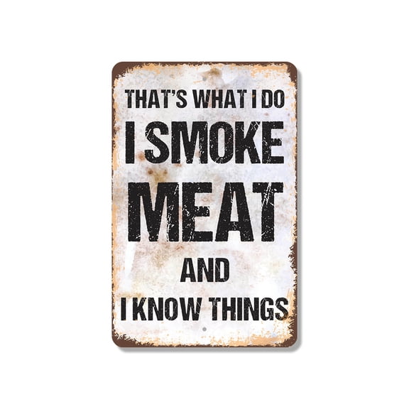 I Smoke Meat and I Know Things 8 Inch x 12 Inch Novelty Plastic Sign Durable Weatherproof UV Protected Perfect for BBQ Areas Kitchens Fun Gift for Grill Masters Crafted in the USA