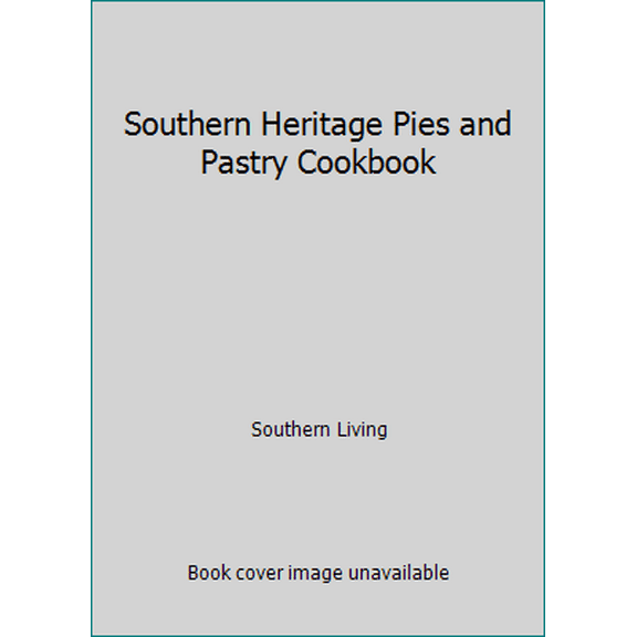 Pre-Owned Southern Heritage Pies and Pastry Cookbook (Hardcover) 0848706099 9780848706098