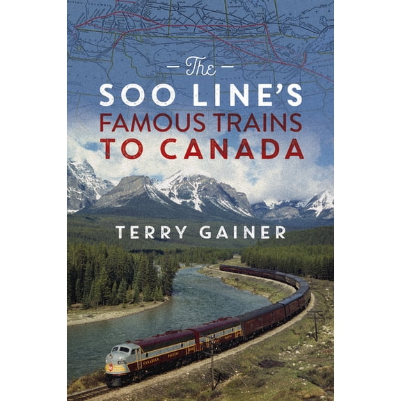 The Soo Line's Famous Trains to Canada, (Paperback)