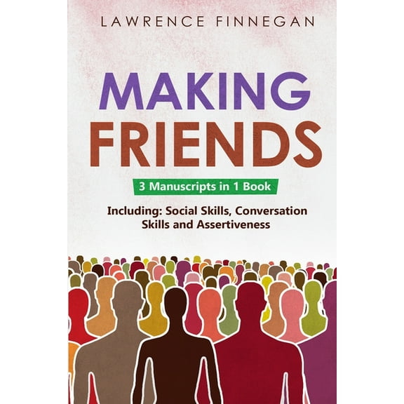 Communication Skills Making Friends: 3-in-1 Guide to Master People Skills, Social Intelligence, Personality Development, Human Design & Chari, Book 24, (Paperback)