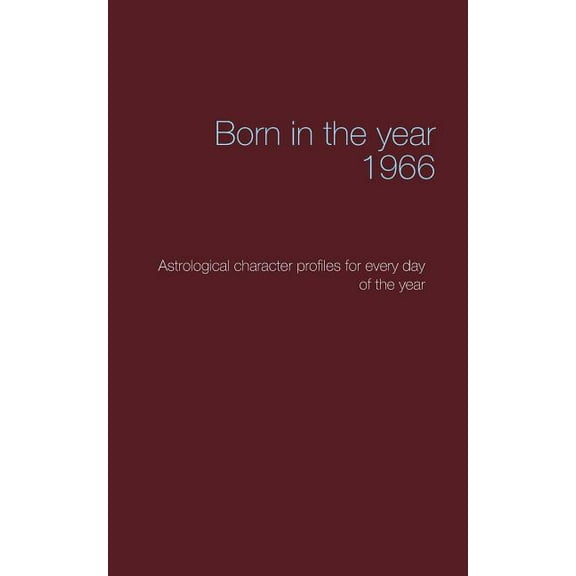 Born in the year 1966: Astrological character profiles for every day of the year, (Paperback)