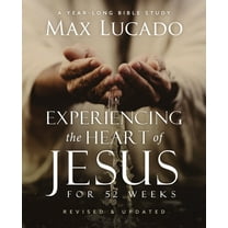 Experiencing the Heart of Jesus for 52 Weeks Revised and Updated: A Year-Long Bible Study, (Paperback)