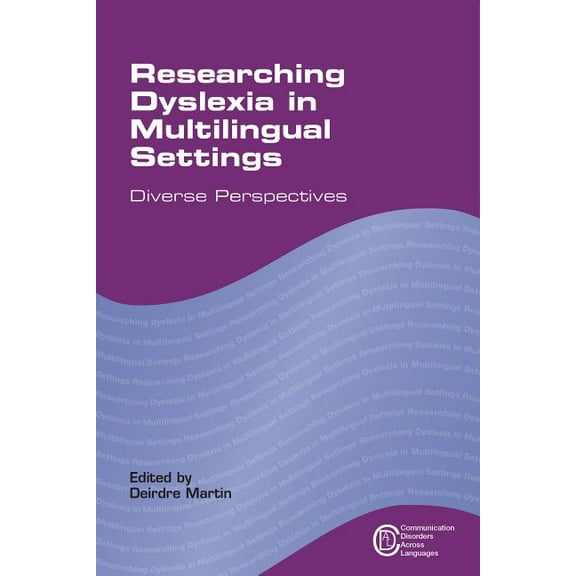 Communication Disorders Across Languages Researching Dyslexia in Multilingual Settings: Diverse Perspectives, Book 10, (Paperback)