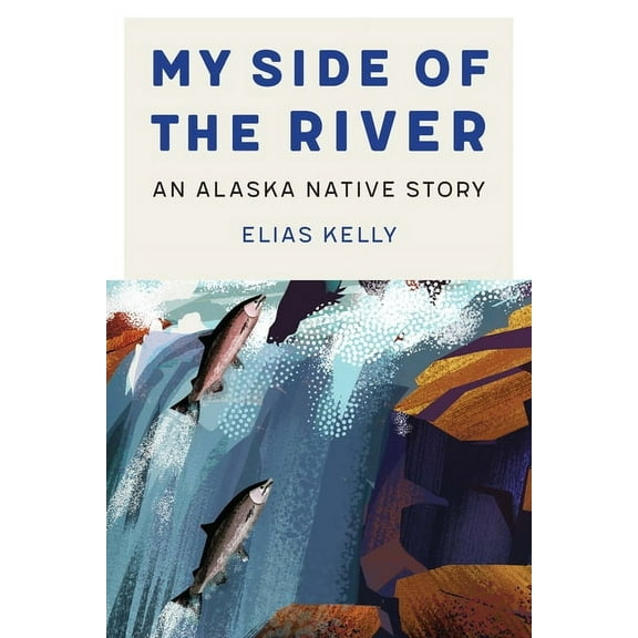 American Indian Lives My Side of the River: An Alaska Native Story, (Paperback)